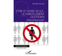 Etre et vivre seule : Le harcèlement quotidien Un fléau bien camouflé ? - Mireille Giraud - L'harmattan - broché - Essai