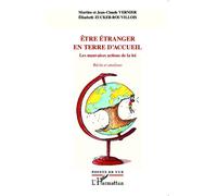 Être étranger en terre d'accueil Les mauvaises actions de la loi - Récits et analyses - Jean Claude Vernier - L'harmattan - broché - Etude