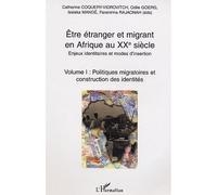 Etre étranger et migrant en Afrique au XXè siècle Enjeux identitaires et modes d'insertion - Volume I : Politiques migratoires et construction des identités - Collectif - L'harmattan - broché - Livre