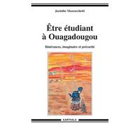 Etre Étudiant À Ouagadougou - Itinérances , Imaginaire Et Précarité