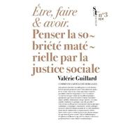 Etre, Faire Et Avoir - Penser La Sobriété Matérielle Par La Justice Sociale