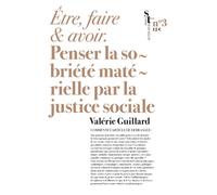 Etre, faire et avoir Penser la sobriété matérielle par la justice sociale - Valérie Guillard - Actes sud - broché - Essai