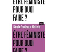 Etre Féministe, Pour Quoi Faire ?