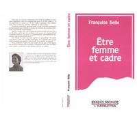 Etre femme et cadre - FRANÇOISE BELLE - L'harmattan - broché - Livre