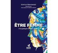 Être femme: J'ai quelque chose à en dire