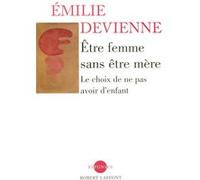 Être femme sans être mère le choix de ne pas avoir d'enfant Émilie Devienne (Auteur)