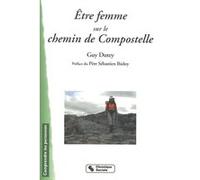 Etre femme sur le chemin de compostelle Guy Dutey (Auteur)