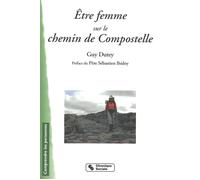 Etre femme sur le chemin de compostelle - Guy Dutey - Chronique Sociale - broché - Essai