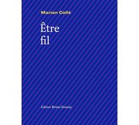 Etre fil - Marion Collé - Doucey Bruno - broché - Poésie