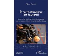 Etre footballeur en fauteuil: Approche socio-phénoménologique du corps sportif en situation de handicap