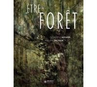 Etre forêt Geneviève Michon (Auteur), Philippe Deltour (Auteur)