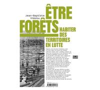 Etre Forêts - Habiter Des Territoires En Lutte