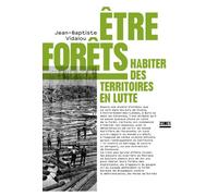 Etre forêts - Habiter des territoires en lutte - Vidalou Jean-Baptiste - Zones - broché - Récit