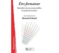 Être formateur Identifier des incontournables - Se professionnaliser - Bernard Liétard - Chronique Sociale - broché - Essai