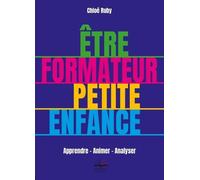 Etre Formateur Petite Enfance - Apprendre, Animer, Analyser