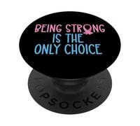 Être Fort est Le Seul Choix Cancer Diabète Femmes Hommes PopSockets PopGrip Adhésif