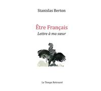 ÊTRE FRANCAIS - Lettre à ma soeur Lettre à ma sœur - Stanislas Berton - Le Temps Retrouve - broché - Essai
