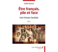 Etre français pile et face Une histoire familiale - Récit - Joelle Nizard - Les Impliqués - broché - Récit
