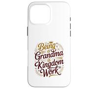 Être Grand-mère, C'est l'œuvre du Royaume, la Grand-mère, la Famille, chrétienne Coque pour iPhone 16 Pro Max
