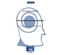 Etre handballeur professionnel Les dimensions cachées d'une identité plurielle - Christophe Mauny - Eme Et Intercommunications - broché - Essai