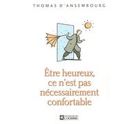 Être heureux ce n'est pas necessairement confortable