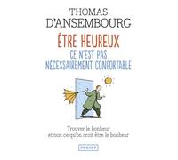 Être heureux ce n'est pas nécessairement confortable - Trouver le bonheur et non ce que l'on croit être le bonheur