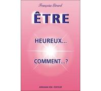 Être - Heureux... Comment... ?