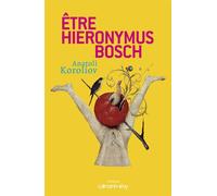 Etre Hieronymus Bosch - Anatoli Koroliov - Calmann-Levy - broché - Roman