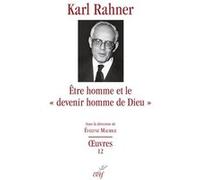 Etre homme et le devenir homme de dieu Karl Rahner (Auteur), MAURICE EVELYNE (Editeur général)
