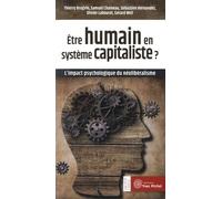 Etre Humain En Système Capitaliste ? - L'impact Psychologique Du Néolibéralisme
