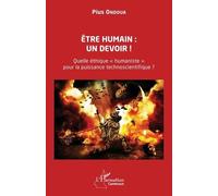 Être humain : un devoir ! Quelle éthique « humaniste » pour la puissance technoscientifique ? - Pius Ondoua - L'harmattan - broché - Essai