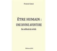 ÊTRE HUMAIN, UNE DIVINE AVENTURE