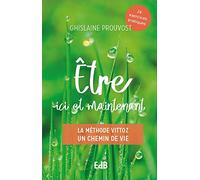 Être ici et maintenant - La méthode vittoz : un chemin de vie