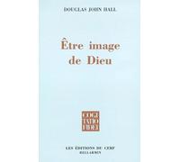 Etre Image De Dieu - Le Stewardship De L'humain Dans La Creation