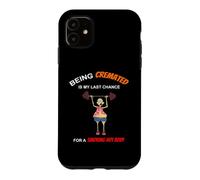Être incinéré est Mon dernier Espoir d'avoir Un Corps brûlant Coque pour iPhone 11