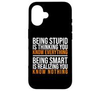 Être Intelligent, C'est réaliser Que Vous ne Savez Rien Citation Coque pour iPhone 16