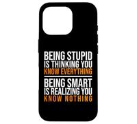 Être Intelligent, C'est réaliser Que Vous ne Savez Rien Citation Coque pour iPhone 16 Pro