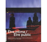 Etre Intime / Etre Public - Charles Tordjman, Dix-Huit Ans De Théâtre À La Manufacture, Cdn Nancy Lorraine, 1992-2009