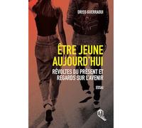 Etre jeune aujourd'hui Révoltes du présent et regards sur l'avenir - Driss Guerraoui - La Croisee Des Chemins - broché - Essai