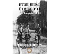 Etre jeune etre ch'ti dans les annees 50 - 60 Dans les années 50 - 60 - Claude Colson - Annick Jubien.net - broché - Roman