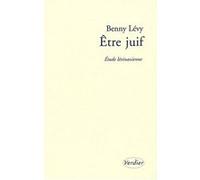 Être juif Benny Lévy (Auteur)