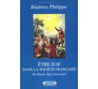 Etre juif dans la société française. Du Moyen Âge à nos jours