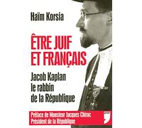 ETRE JUIF ET FRANCAIS JACOB KAPLAN LE RABBIN DE LA REPUBLIQUE