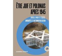 Etre Juif Et Polonais Après 1945 - Entre Le Parti Et L'eglise : Ambiguïtés Et Instrumentalisation