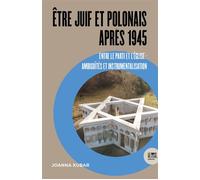 Être Juif et Polonais après 1945 Entre le Parti et l'Église : ambiguïtés et instrumentalisation - Joanna Kubar - Le Bord De L'eau Eds - broché - Essai