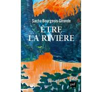Être la rivière - Sacha Bourgeois-Gironde - Puf - broché - Essai