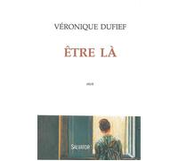 Être là - Véronique Dufief - Salvator - broché - Essai