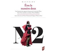 Être le numéro deux: Une histoire des rapports de pouvoir à la tête de l'État. Suivi d'un entretien avec Jean-Pierre Raffarin