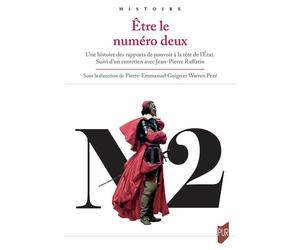 Être le numéro deux Une histoire des rapports de pouvoir à la tête de l'État. Suivi d'un entretien avec Jean-Pierre Raffarin - Pierre-Emmanuel Guigo - Presses Universitaires Rennes - broché - Essai