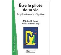 Être le pilote de sa vie Michel Libert (Auteur), Sandra Billy (Préface)